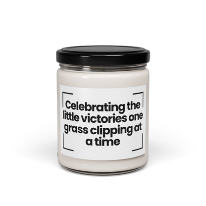 Funny Quote  Scented Soy Candle -Celebrating the little victories, one grass clipping at a time - 9oz - Hand Poured - Vegan